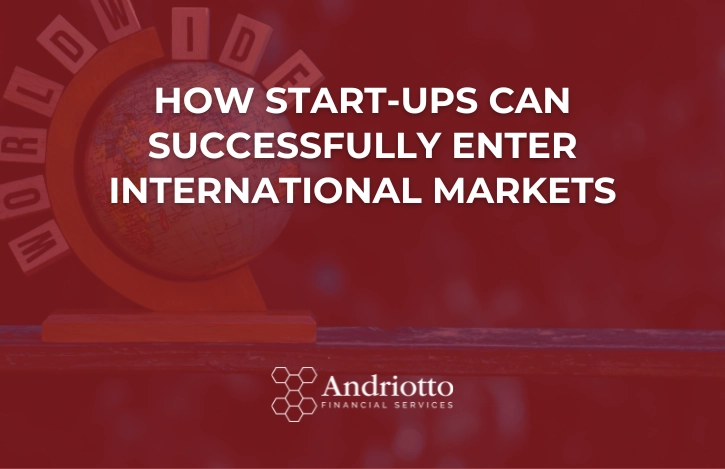 How Start-ups Can Successfully Enter International Markets