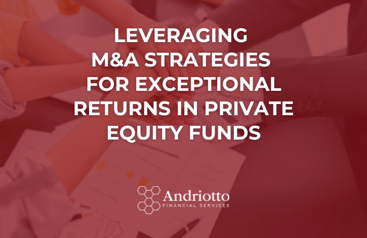Leveraging M&A Strategies for Exceptional Returns in Private Equity Funds