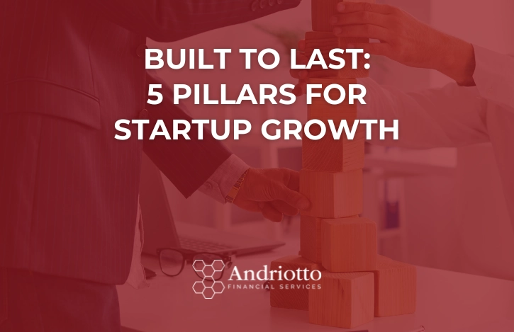 Built to Last: 5 Pillars for Startup Growth