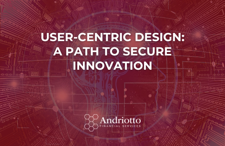 User-Centric Design: A Path to Secure Innovation